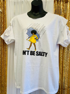 Don’t Be Salty Tee