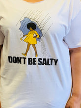 Load image into Gallery viewer, Don’t Be Salty Tee