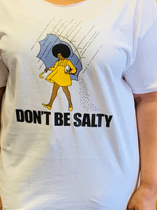 Don’t Be Salty Tee